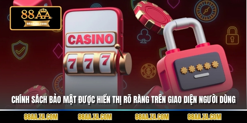 Chính sách bảo mật được hiển thị rõ ràng trên giao diện người dùng.