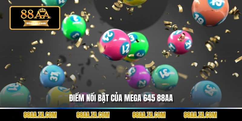 Điểm nổi bật của Mega 645 88aa 