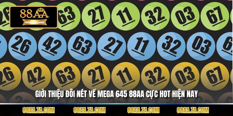 Giới thiệu đôi nét về Mega 645 88aa cực hot hiện nay