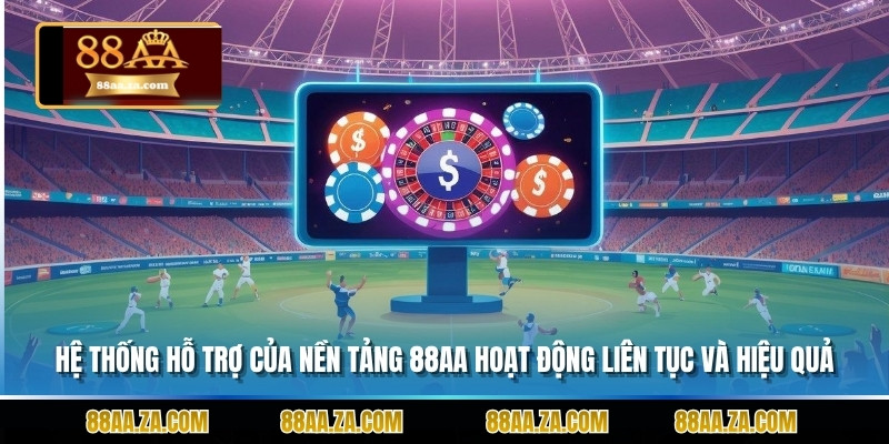 Hệ thống hỗ trợ của nền tảng 88aa hoạt động liên tục và hiệu quả.