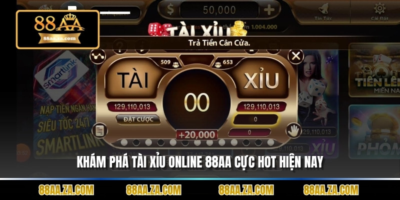 Khám phá tài xỉu online 88aa cực hot hiện nay