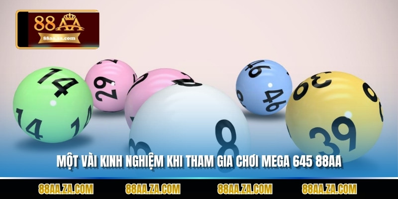 Một vài kinh nghiệm khi tham gia chơi Mega 645 88aa