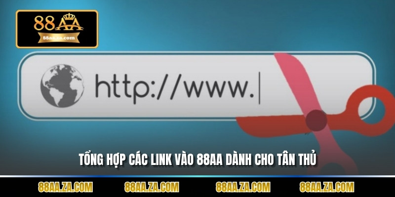 Tổng hợp các link vào 88aa dành cho tân thủ