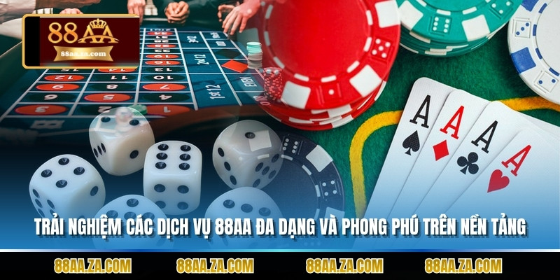 Trải nghiệm các dịch vụ 88aa đa dạng và phong phú trên nền tảng.