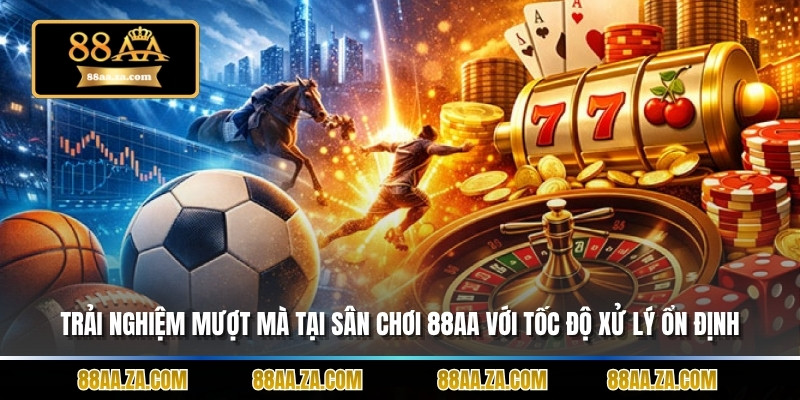Trải nghiệm mượt mà tại sân chơi 88aa với tốc độ xử lý ổn định.